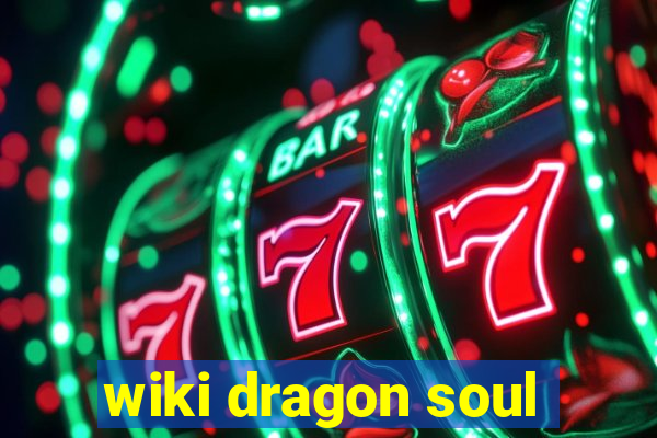 wiki dragon soul